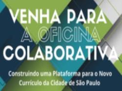 Oficina Colaborativa - Plataforma para o Novo Currículo da Cidade de São Paulo