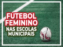 Futebol Feminino conquista alunas da Rede Municipal de Educação