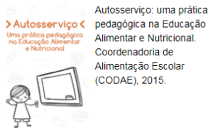 Autosserviço: uma prática pedagógica na Educação Alimentar e Nutricional. Coordenadoria de Alimentação Escolar (CODAE), 2015.