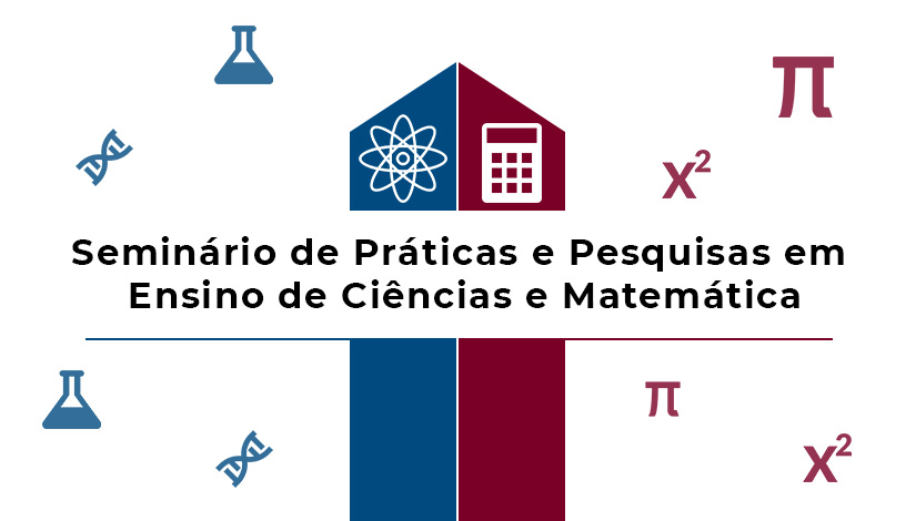 Imagem com elementos de Ciências e elementos de Matemática com a frase "Seminário de Práticas e Pesquisas em Ensino de Ciências e Matemática".