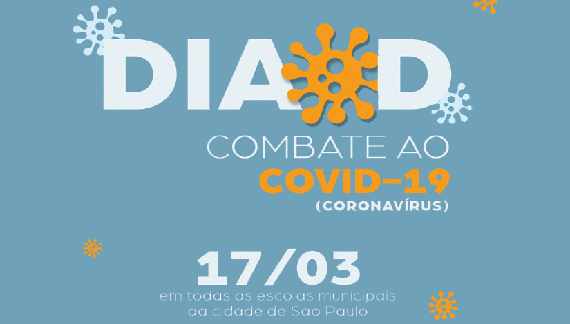 Imagem com fundo verde apresenta no topo, em destaque, os dizeres: Dia D de combate ao Covid-19 (Coronavírus), logo abaixo, a data 17/03, em todas as escolas municipais.
