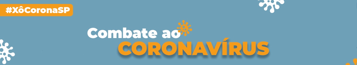 banner azul, escrito no alto, à esquerda #XôCoronaSP e ao centrom escrito em branco e laranja Combate ao Coronavírus