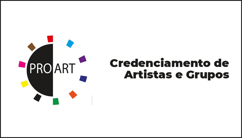 Imagem com o logo da ProArt ao lado esquerdo e do lado direito a frase "Credenciamento de Artistas e Grupos".