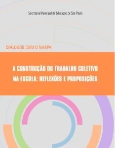 Mini Capa traz o texto: Diálogos com o NAAPA - A construção do trabalho coletivo na escola: reflexões e proposições