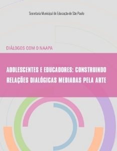 Mini Capa traz o texto: Diálogos com o NAAPA - Adolescentes e Educadores: construindo relações dialógicas mediadas pela arte