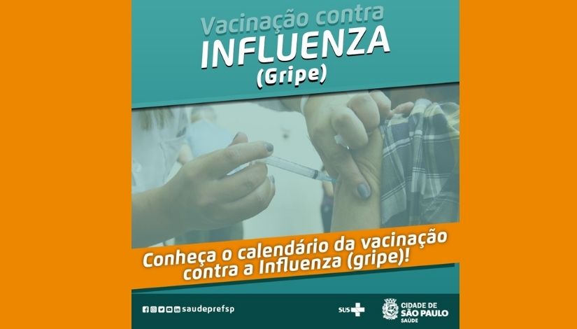 Imagem com fundo laranja, no centro um quadrado com tons verdes e as informações: Vacinação contra Influenza (gripe); Conheça o calendário da vacinação contra a Influenza (gripe)! Logomarca do SUS e da Cidade de São Paulo Saúde; mais os ícones das redes sociais @saúdeprefsp