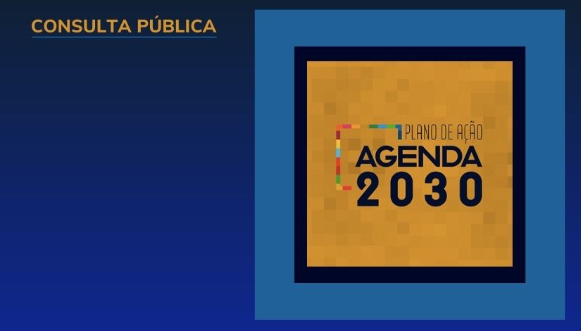 Arte com fundo azul; no quadrante superior esquerdo lê-se "Consulta Pública" e no quadrante direito centralizado "Plano de Ação Agenda 2030".