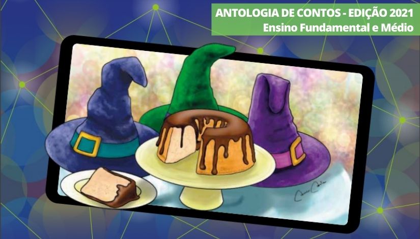 Imagem com três chapéus e um bolo. No canto superior direito, segue o texto "Antologia de Contos - Edição 2021 - Ensino Fundamental".