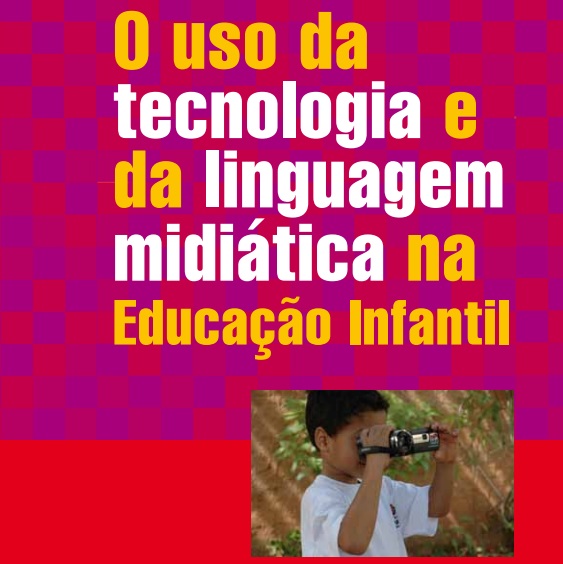 O Uso Da Tecnologia E Da Linguagem Midiática Na Educação Infantil