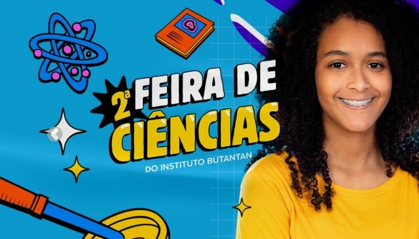 Arte possui fundo azul claro com a imagem de uma menina negra com cabelos soltos. Ela está sorrindo, usa aparelho ortodôntico e veste uma camiseta amarela. No centro está escrito '2ª Feira de Ciências do Instituto Butantan' ao redor figuras que representam Ciências.