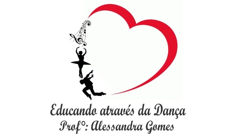 Arte com um coração, dois bailarinos e uma nota musical. Segue com o texto "Educando através da dança - Profª Alessandra Gomes" 