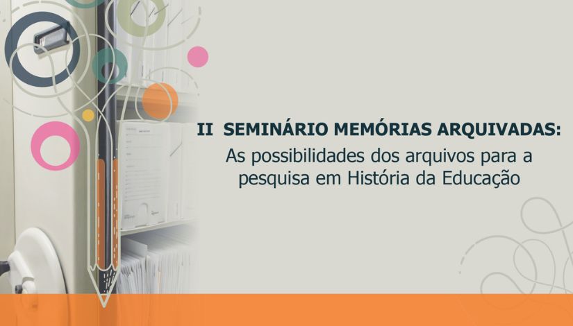 banner do II Seminário Memórias Arquivadas, as possibilidades dos arquivos para a pesquisa em História de Educação