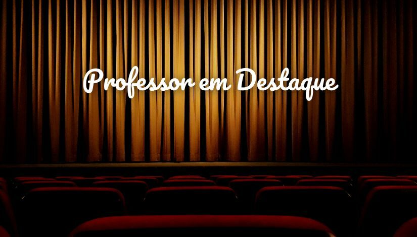 imagem do palco de um teatro com o texto Professor Em Destaque escrito na cortina