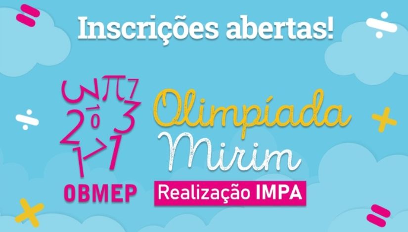 Imagem com fundo azul onde se lê "Inscrições abertas! Olimpíada Mirim - OBMEP - Realização IMPA".