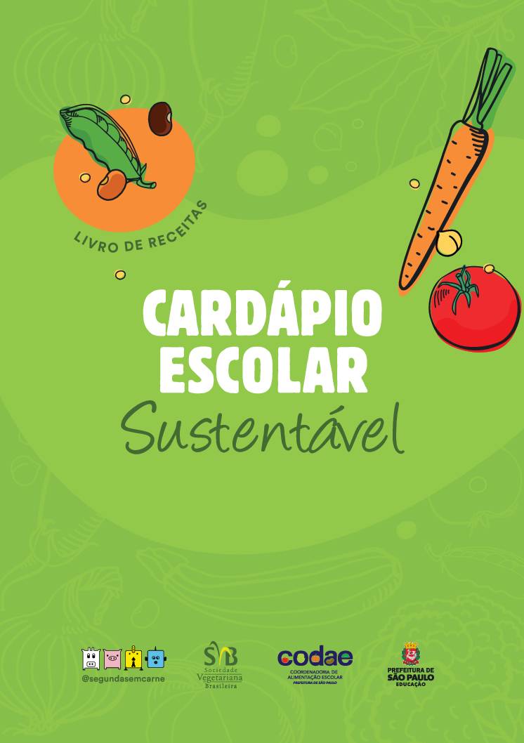 Capa do Livro de Receitas "Cardápio Escolar Sustentável", com fundo verde, figuras dos alimentos: vagem, feijão, cenoura e tomate, e logos: Segunda Sem Carne, SVB, CODAE e Cidade de São Paulo. 