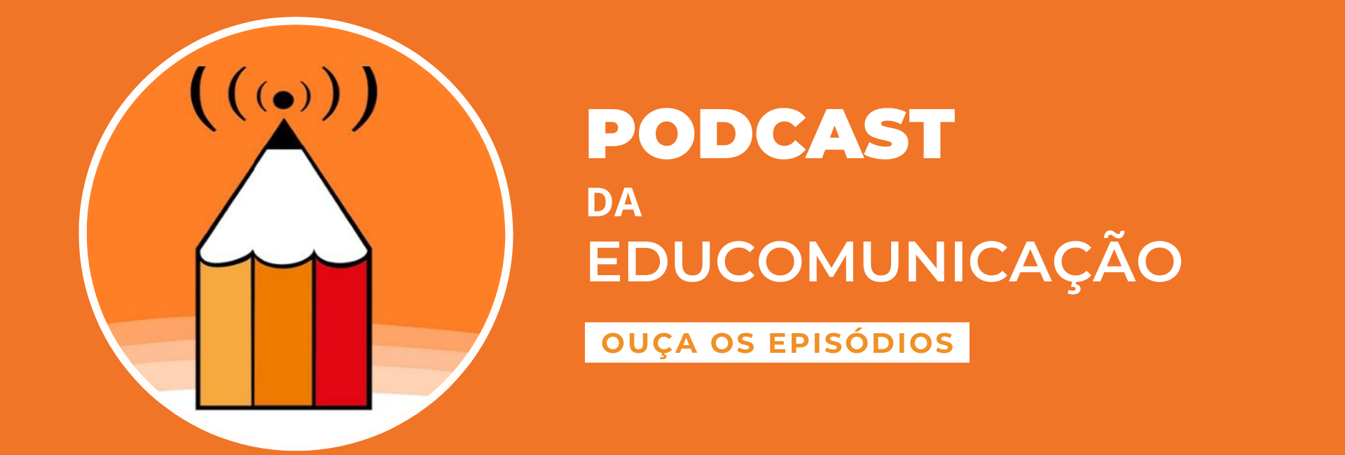 banner com lapis e fundo laranja com a informação Podcast da Educomunicação