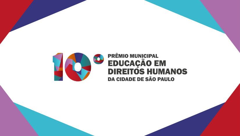 Imagem com borda triangular nas cores lilás, verde, azul e vermelho. No centro está escrito "10° Prêmio Municipal Educação em Direitos Humanos da Cidade de São Paulo".