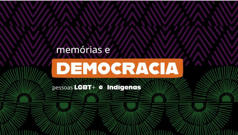 Banner com o texto memórias e democracia pessoas LGBT+ e indígenas