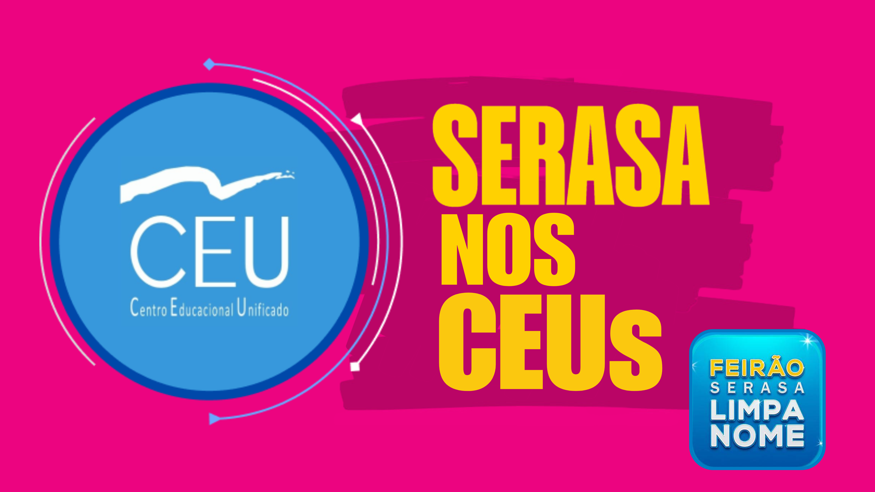 Imagem com fundo rosa com a logomarca dos CEUs e o texto Serasa nos CEUs.