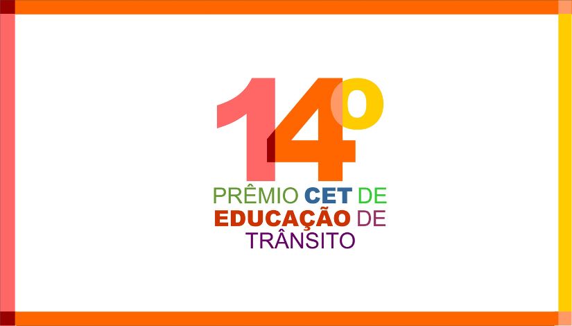 Imagem com fundo branco e bordas coloridas com a frase "14º Prêmio CET de Educação de Trânsito".