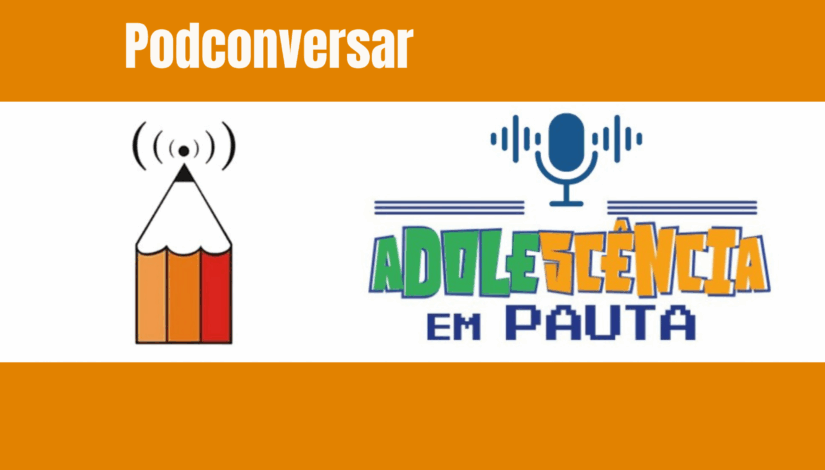 Banner do programa Podconversar e nome do projeto Adolescencia em Pauta com elementos como lapís em cores laranja, vermelho e microfone na cor azul com fundo branco e faixas laranja