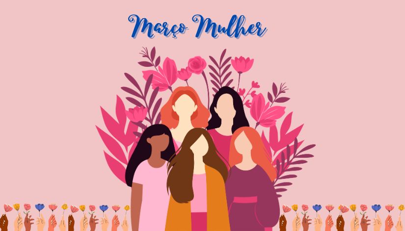 Ilustração com fundo em tom rosado e o texto “Março Mulher” no topo, em destaque. Ao centro, há cinco figuras femininas estilizadas, sem traços faciais definidos, representando diversidade de tons de pele e cores de cabelo. Elas estão posicionadas lado a lado, com diferentes estilos e comprimentos de cabelo. Ao fundo, elementos florais em tons de rosa e vermelho reforçam a composição. Na parte inferior da imagem, há uma faixa decorativa com pequenas ilustrações de mãos levantadas segurando flores coloridas, simbolizando celebração, diversidade e protagonismo feminino.