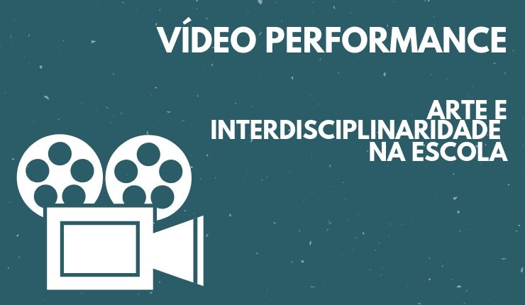 VideoPerformance Arte e Interdisciplinaridade na Escola.jpg